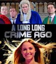 A Long Long Crime Ago