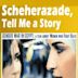 Scheherazade, Tell Me a Story