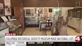 The Columbia Historical Society Museum is on the National Register of Historic Places list.