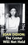 Joan Didion: The Center Will Not Hold