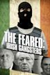 The Feared: Irish Gangsters