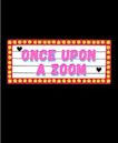 Once Upon A Zoom