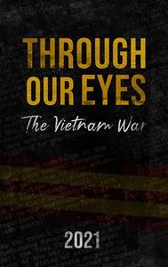 Through Our Eyes: The Vietnam War