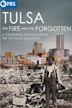 Tulsa: The Fire and the Forgotten