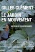 Gilles Clément, le jardin en mouvement