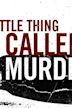 A Little Thing Called Murder