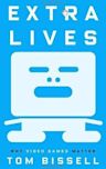 Extra Lives: Why Video Games Matter