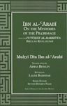 Ibn Al-Arabi on the Mysteries of the Pilgrimage from the Futuhat Al-Makkiyya (Meccan Revelations)_