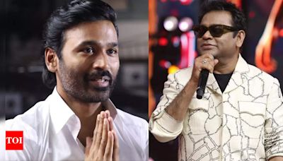 Dhanush reveals AR Rahman accepted ‘Raayan’ at a time when he was already working on 30 films | - Times of India