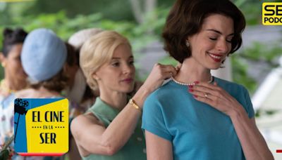 El Cine en la SER | Jessica Chastain y Anne Hathaway en un melodrama pasado de rosca y mucho cine de autor | Cadena SER