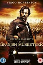 Captain Alatriste: The Spanish Musketeer