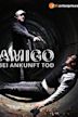 Amigo – Bei Ankunft Tod