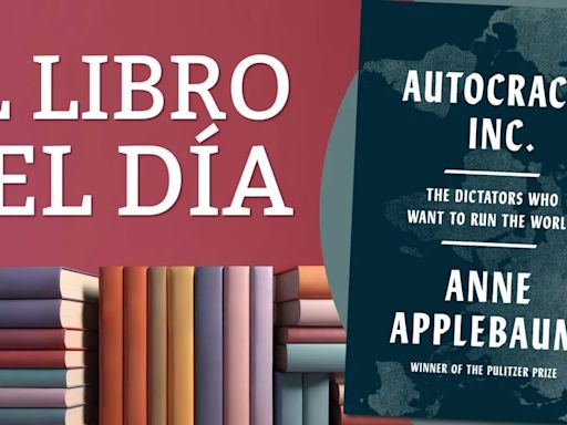 “Autocracy, Inc.”: cómo los dictadores de hoy trabajan juntos