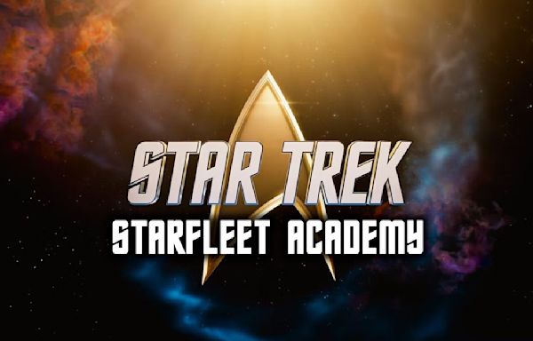 Everything We Know About 'Star Trek: Starfleet Academy'