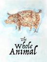 The Whole Animal