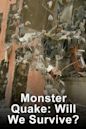Monster Quake: Will We Survive?
