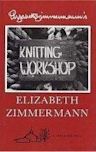 Elizabeth Zimmermann's Knitting Workshop Book