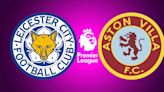 Leicester City vs. Aston Villa, por la Premier League: día, hora y cómo verlo por TV