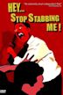 Hey, Stop Stabbing Me!