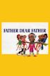 Father, Dear Father