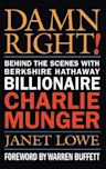 Damn Right!: Behind the Scenes with Berkshire Hathaway Billionaire Charlie Munger