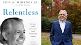 Luis A. Miranda Jr. details his 'Relentless' career in new memoir