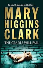 The Cradle Will Fall by Mary Higgins Clark — Reviews, Discussion ...