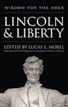 Lincoln and Liberty: Wisdom for the Ages