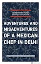 Adventures and Misadventures of a Mexican Chef in Delhi