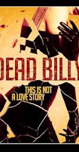Dead Billy (2016) - Release Info - IMDb