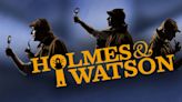 Laguna Playhouse to Present HOLMES & WATSON This Month