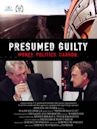 Presumed Guilty