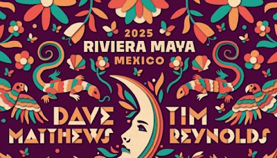 Dave Matthews & Tim Reynolds Announce Eighth Annual Riviera Maya Getaway with Lord Huron, Hermanos Gutiérrez, Karina Rykman and More