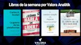 Libros de la semana por Valora Analitik: plataformas, riqueza y liderazgo