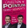 The Complete Collection of Pointless Things and Arguments