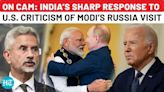 India Gives Reality Check To U.S. Over Criticism Of PM Modi’s Russia Visit: ‘You Must Understand…’