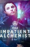 The Impatient Alchemist