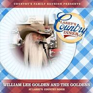 William Lee Golden and the Goldens at Larry s Country Diner, Vol. 1 [Live]
