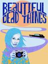 Beautiful Dead Things