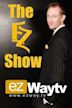 The EZ Show