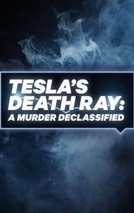 Tesla's Death Ray: A Murder Declassified