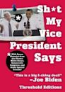 Sh*t My Vice-President Says