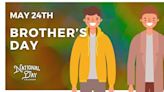 Brother's Day | May 24th - National Day Calendar