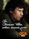 Je, François Villon, voleur, assassin, poète...