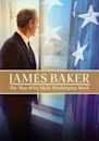 James Baker: The Man Who Made Washington Work