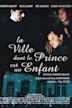 La Ville dont le prince est un enfant (film)