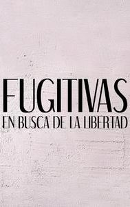 Fugitivas en busca de la libertad