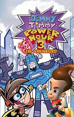 The Jimmy Timmy Power Hour 3: The Jerkinators!