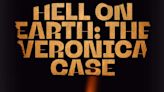 Hell on Earth: The Verónica Case Season 1: How Many Episodes & When Do New Episodes Come Out?