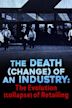 The Death (Change) of an Industry: The Evolution (Collapse) of Retailing